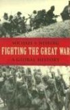 Fighting the Great War A Global History