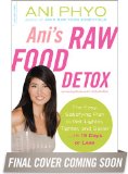 Ani's Raw Food Detox [previously Published As Ani's 15-Day Fat Blast] The Easy, Satisfying Plan to Get Lighter, Tighter, and Sexier ... in 15 Days or Less  9780738216515 Front Cover