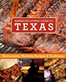 Barbecue Lovers' Guide to Texas Restaurants, Markets, Recipes and Traditions 2014 9780762781515 Front Cover