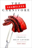 Shameless Carnivore A Manifesto for Meat Lovers 2008 9780767926515 Front Cover