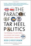 Paradox of Tar Heel Politics The Personalities, Elections, and Events That Shaped Modern North Carolina cover art