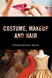 Costume, Makeup, and Hair:  9780813571515 Front Cover