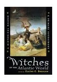 Witches of the Atlantic World An Historical Reader and Primary Sourcebook