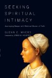 Seeking Spiritual Intimacy Journeying Deeper with Medieval Women of Faith cover art