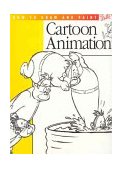 Cartooning: Animation 1 with Preston Blair Learn to Animate Cartoons Step by Step 2003 9780929261515 Front Cover