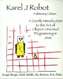 Karel J Robot A Gentle Introduction to the Art of Object-Oriented Programming in Java cover art