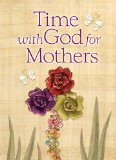 Time with God for Mothers 2011 9781404189515 Front Cover