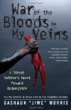 War of the Bloods in My Veins A Street Soldier's March Toward Redemption  9781416548515 Front Cover