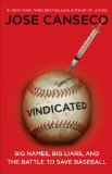 Vindicated Big Names, Big Liars, and the Battle to Save Baseball 2009 9781416593515 Front Cover