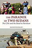 Paradox of Two Sudans The CPA and the Road to Partition  9781569024515 Front Cover