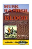 Musk, Hashish, and Blood 2001 9781570901515 Front Cover