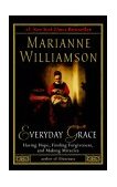Everyday Grace Having Hope, Finding Forgiveness, and Making Miracles 2004 9781573223515 Front Cover