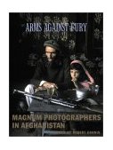 Arms Against Fury Magnum Photographers in Afghanistan, 1941-2001 2002 9781576871515 Front Cover