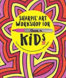 Sharpie Art Workshop for Kids Fun, Easy, and Creative Drawing and Crafts Projects  9781631592515 Front Cover