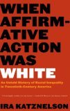 When Affirmative Action Was White An Untold History of Racial Inequality in Twentieth-Century America