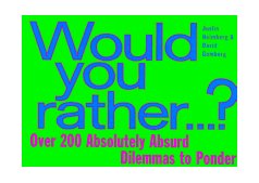 Would You Rather... Over 200 Absolutely Absurd Dilemmas to Ponder 1997 9780452278516 Front Cover