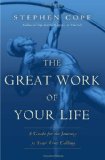 Great Work of Your Life A Guide for the Journey to Your True Calling cover art
