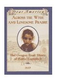 Across the Wide and Lonesome Prairie The Oregon Trail Diary of Hattie Campbell 1847  9780590226516 Front Cover