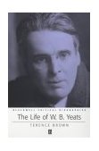 Life of W. B. Yeats A Critical Biography  9780631228516 Front Cover