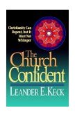Church Confident Christianity Can Repent but It Must Not Whimper 1993 9780687081516 Front Cover