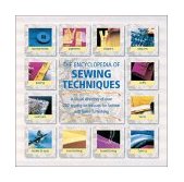 Encyclopedia of Sewing Techniques A Step-by-Step Visual Directory, with an Inspirational Gallery of Finished Works 2003 9780762416516 Front Cover