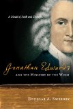 Jonathan Edwards and the Ministry of the Word A Model of Faith and Thought