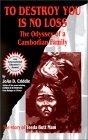 To Destroy You Is No Loss : The Odyssey of a Cambodian Family