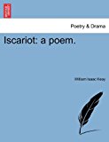 Iscariot A Poem 2011 9781241071516 Front Cover