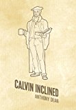 Calvin Inclined A Conversation about Calvinism 2012 9781449761516 Front Cover