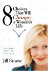 8 Choices That Will Change a Woman's Life 2003 9781582293516 Front Cover