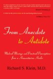 From Anecdote to Antidote Medical Musings and Practical Prescriptions from a Humanitarian Healer 2008 9781590791516 Front Cover