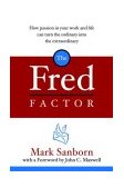 Fred Factor How Passion in Your Work and Life Can Turn the Ordinary into the Extraordinary cover art