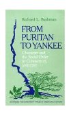 From Puritan to Yankee Character and the Social Order in Connecticut, 1690-1765
