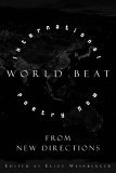 World Beat International Poetry Now from New Directions 2006 9780811216517 Front Cover