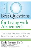 10 Best Questions for Living with Alzheimer's The Script You Need to Get the Best Care for Your Loved One 2008 9781416560517 Front Cover