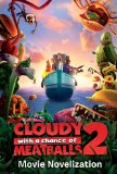 Cloudy with a Chance of Meatballs 2 Movie Novelization 2013 9781442495517 Front Cover