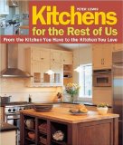 Kitchens for the Rest of Us From the Kitchen You Have to the Kitchen You Love 2009 9781561589517 Front Cover