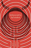 Unbearable Splendor  9781566894517 Front Cover