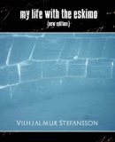 My Life with the Eskimo (New Edition) 2007 9781594626517 Front Cover