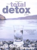 Total Detox Plan An Essential Guide to Cleansing Your Mind and Body 2009 9781847322517 Front Cover