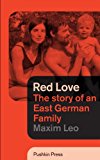 Red Love The Story of an East German Family  9781908968517 Front Cover