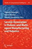 Service Orientation in Holonic and Multi Agent Manufacturing and Robotics 2013 9783642358517 Front Cover