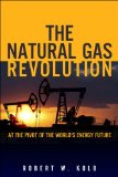 Natural Gas Revolution At the Pivot of the World's Energy Future cover art