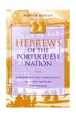 Hebrews of the Portuguese Nation Conversos and Community in Early Modern Amsterdam 1999 9780253213518 Front Cover