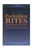 Forbidden Rites A Necromancer&#39;s Manual of the Fifteenth Century