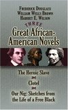 Three Great African-American Novels The Heroic Slave, Clotel and Our Nig - Sketches from the Life of a Free Black cover art