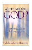 Where Are You, God? : Discovering His Love When You Feel Alone 2nd 9780736909518 Front Cover