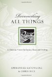 Reconciling All Things A Christian Vision for Justice, Peace and Healing 2008 9780830834518 Front Cover