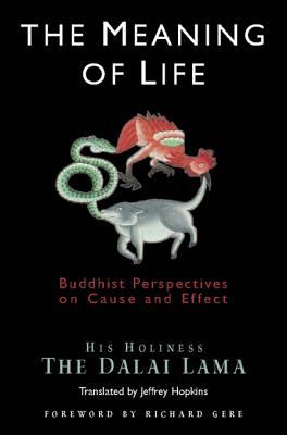 Meaning of Life Buddhist Perspectives on Cause and Effect 2005 9780861719518 Front Cover