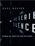The Eerie Silence: Renewing Our Search for Alien Intelligence 2010 9781400115518 Front Cover
